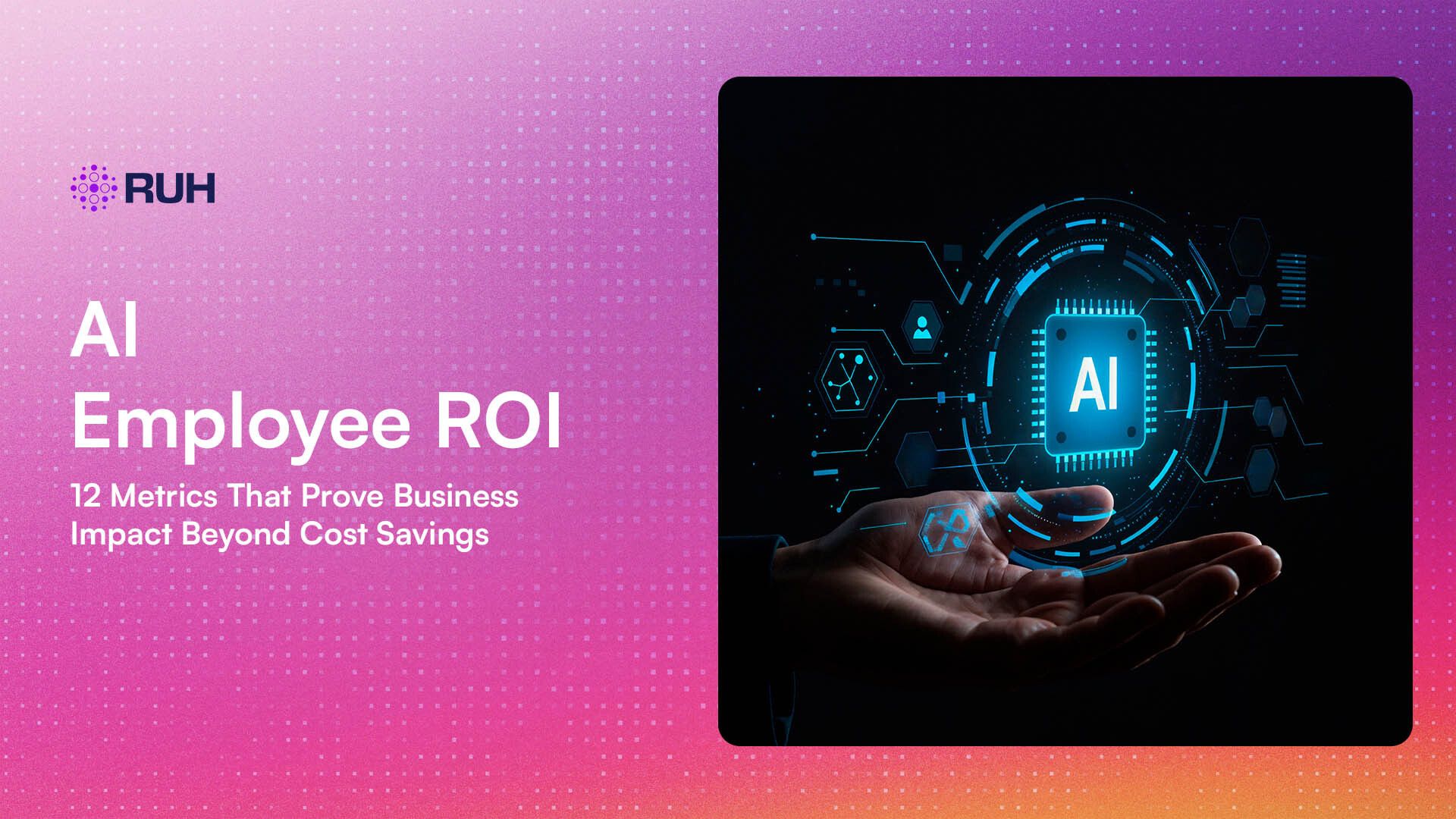 AI Employee ROI: 12 Metrics That Prove Business Impact Beyond Cost Savings