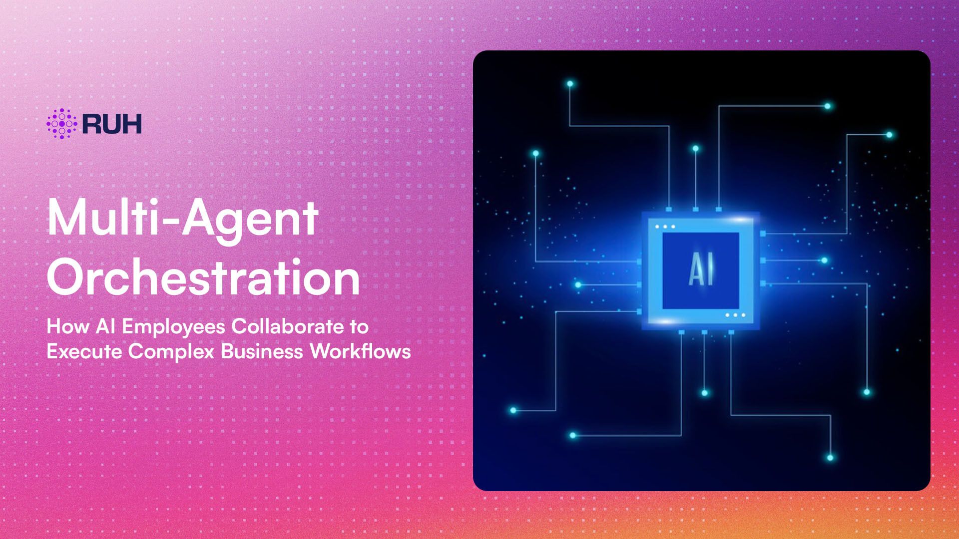 Multi-Agent Orchestration: How AI Employees Collaborate to Execute Complex Business Workflow