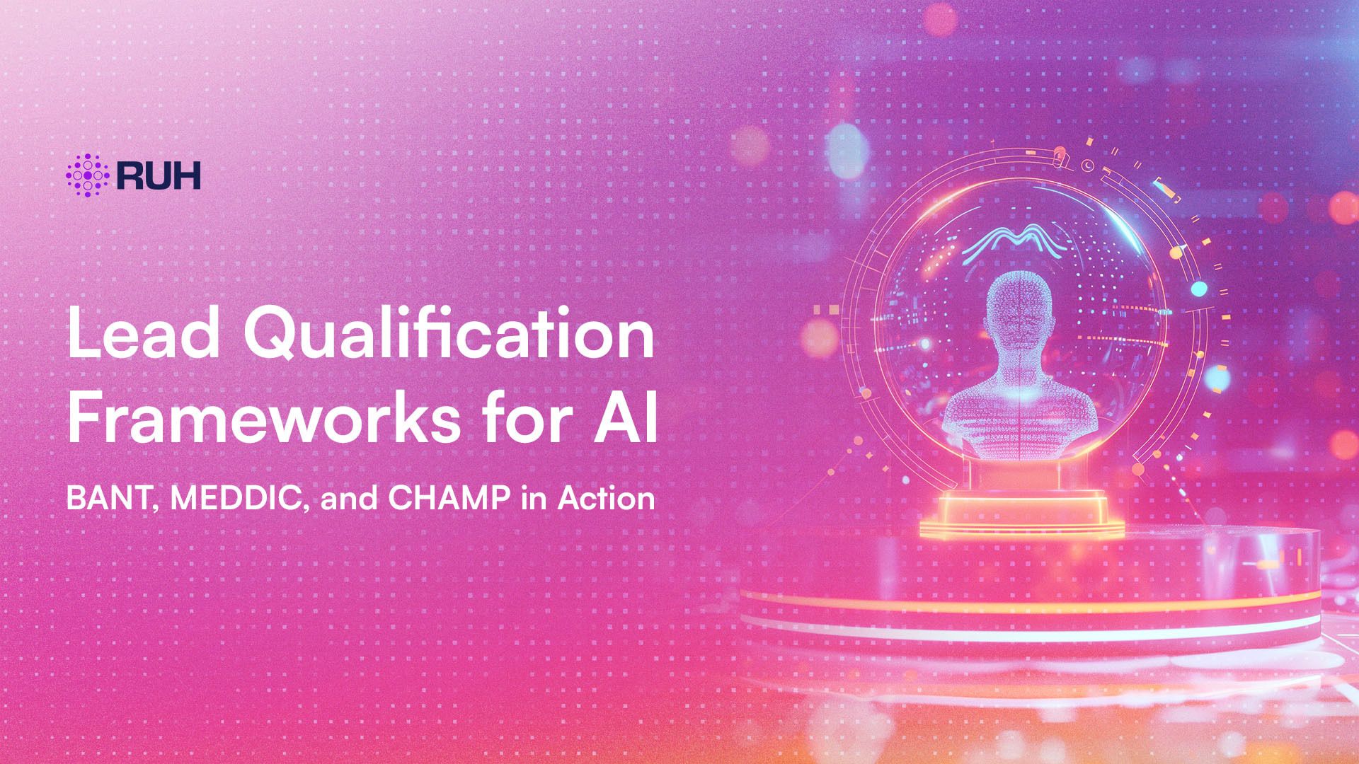 Lead Qualification Frameworks for AI: BANT, MEDDIC, and CHAMP in Action