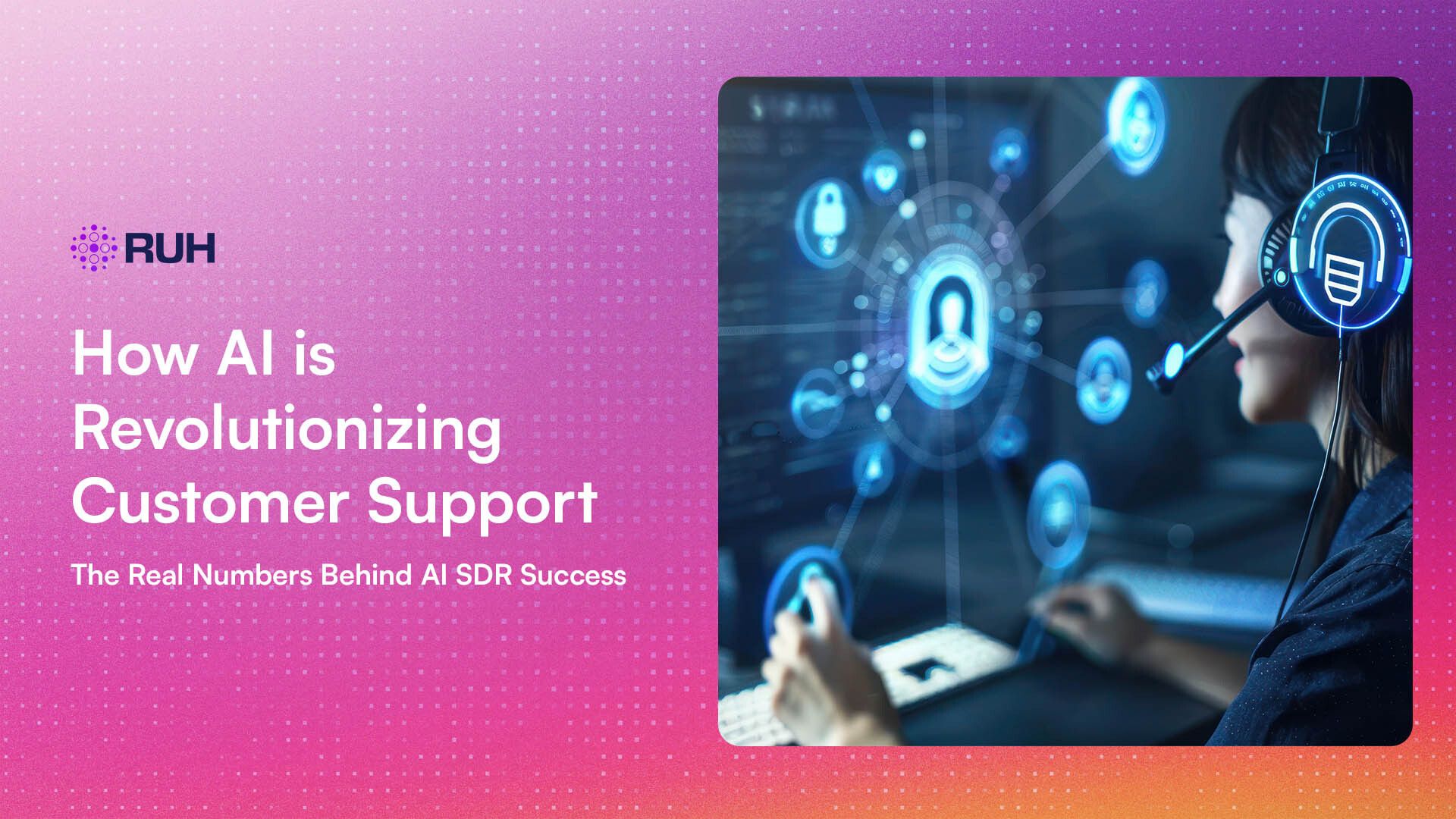 How AI is Revolutionizing Customer Support: The Real Numbers Behind AI SDR Success