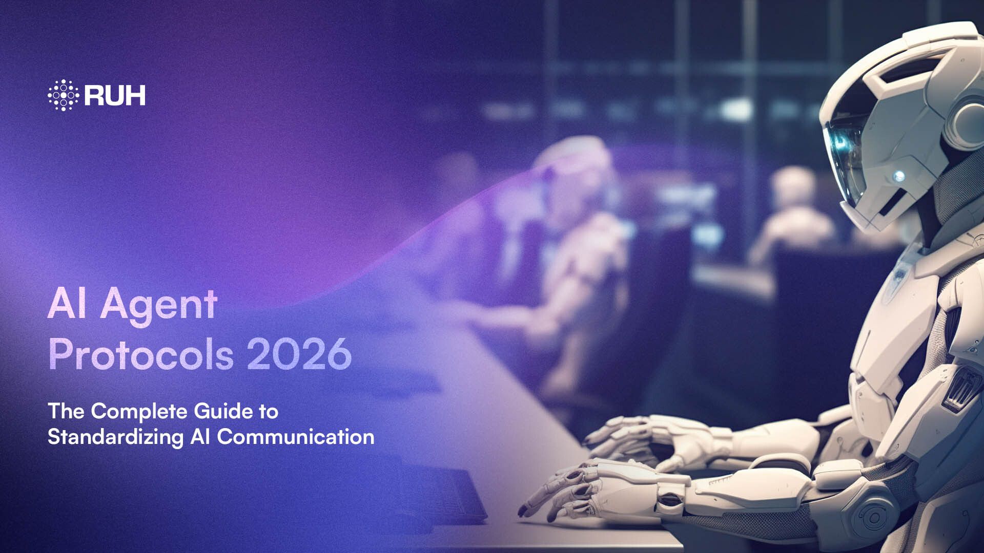AI Agent Protocols 2026: The Complete Guide to Standardizing AI Communication