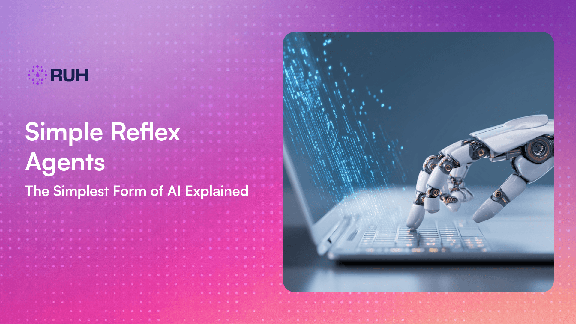 Simple Reflex Agents: The Simplest Form of AI Explained (2025 Guide)