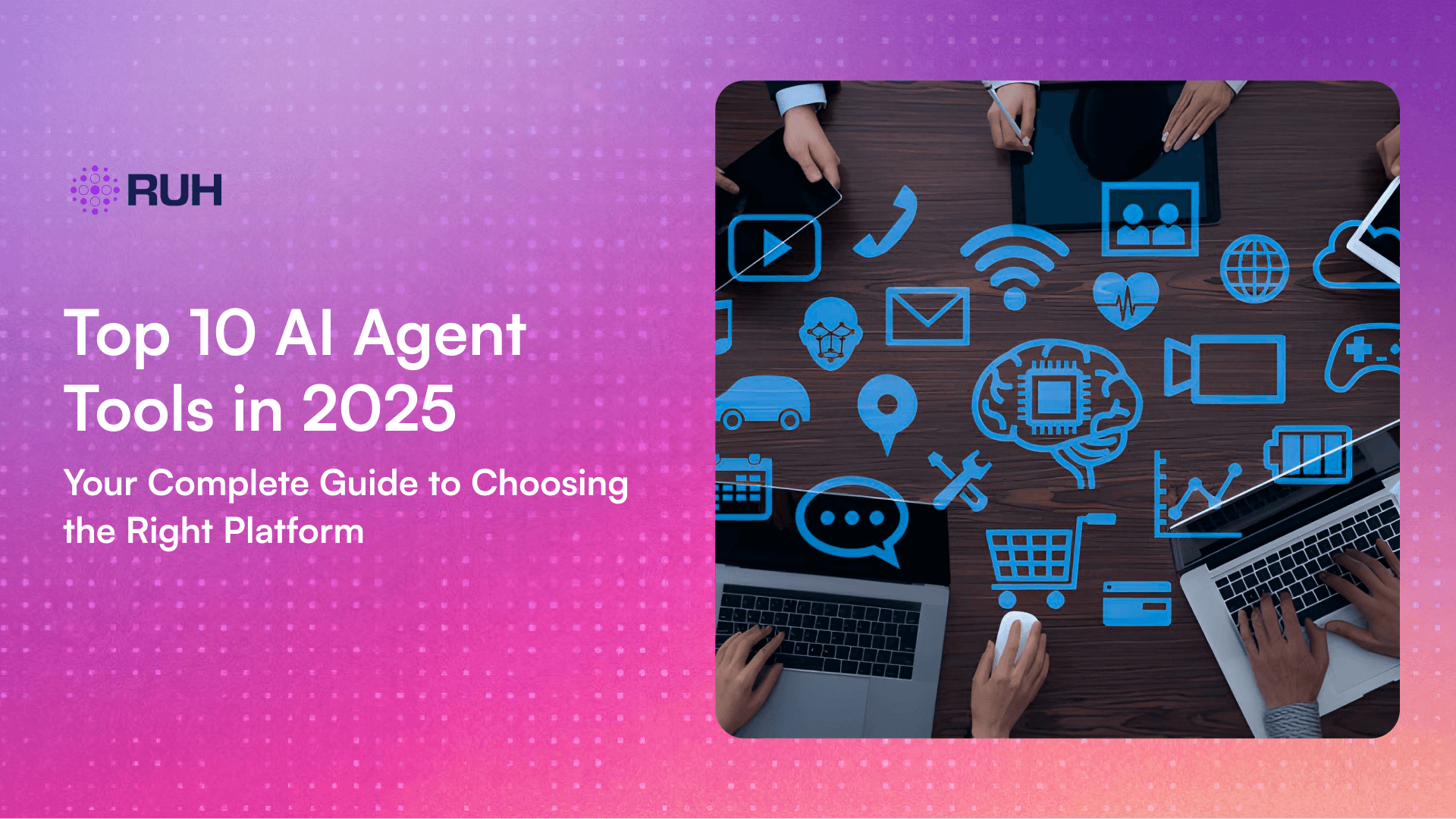 Top 10 AI Agent Tools in 2025: Your Complete Guide to Choosing the Right Platform