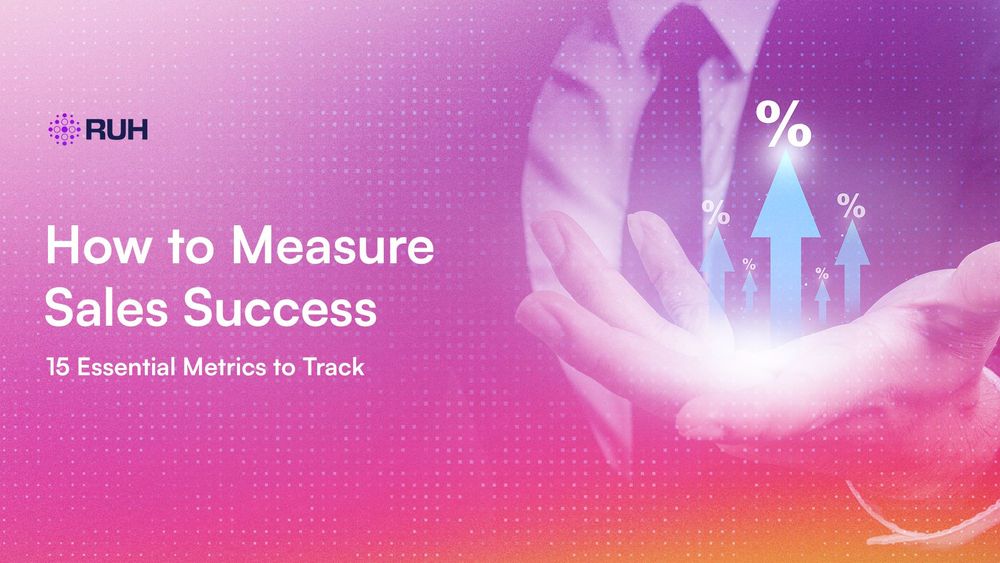How to Measure Sales Success: 15 Essential Metrics to Track