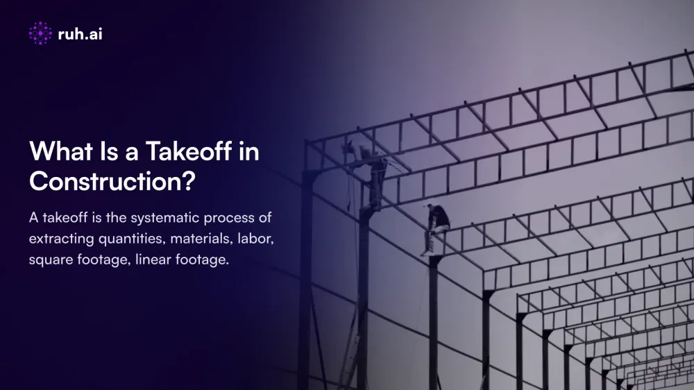 What Is a Takeoff in Construction? The Complete Process, From Plan Receipt to Quantity Sheet