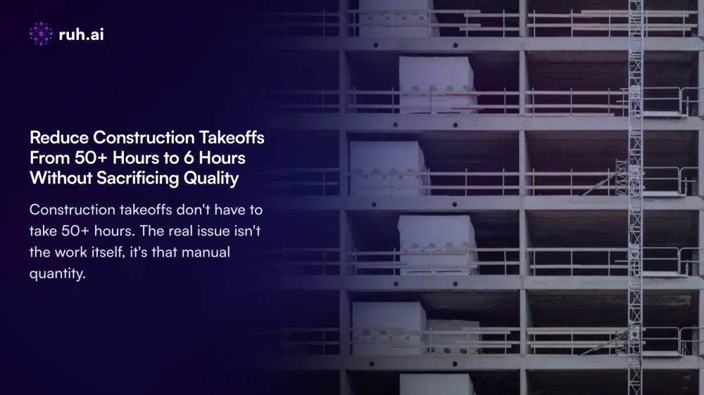 Reduce Construction Takeoffs From 50+ Hours to 6 Hours Without Sacrificing Quality