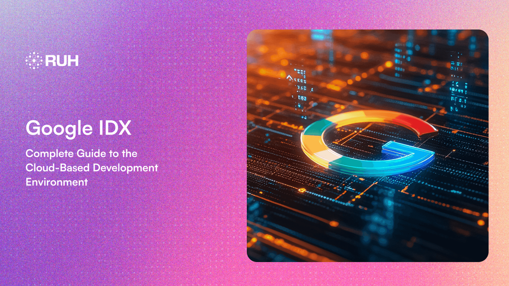 Google IDX: Complete Guide to the Cloud-Based Development Environment