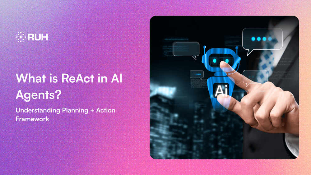 What is ReAct in AI Agents? Understanding Planning + Action Framework