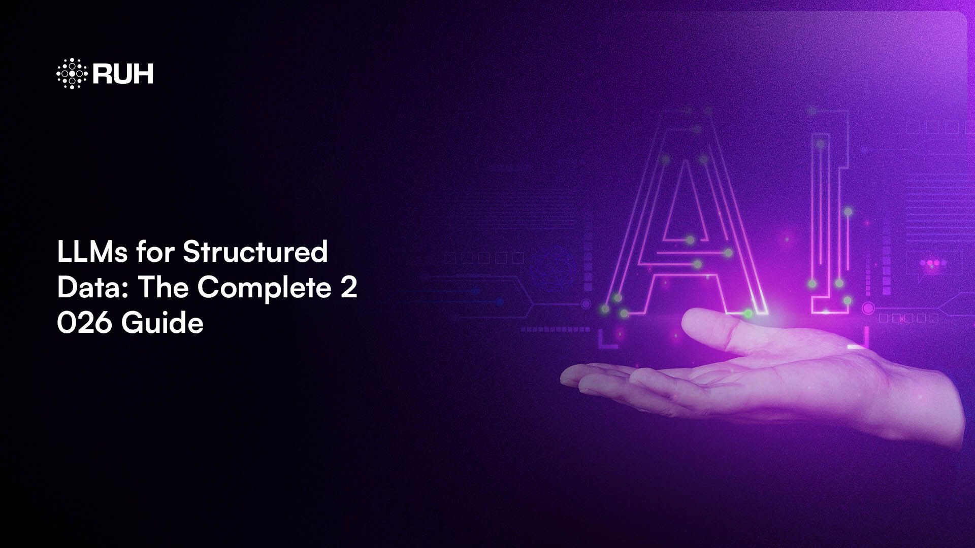 LLMs for Structured Data: The Complete 2026 Guide