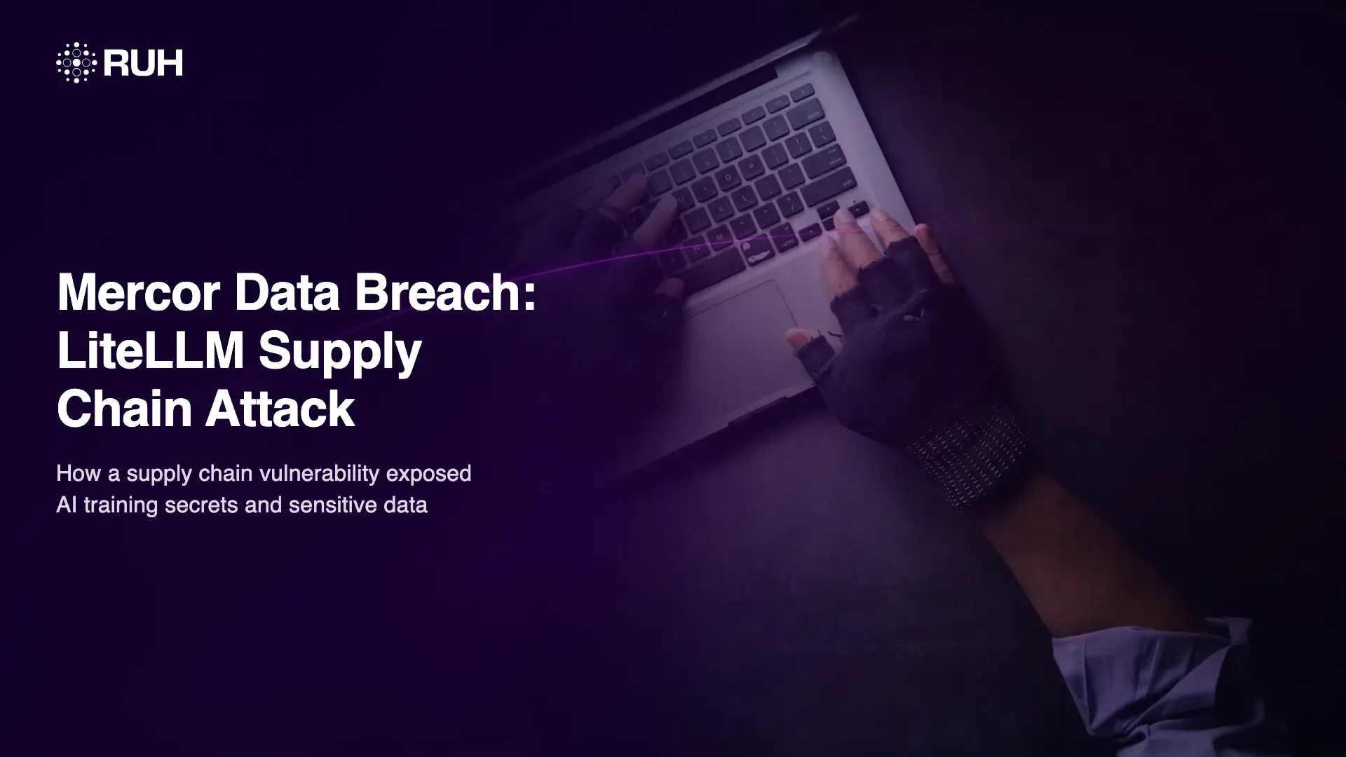 Mercor data breach: how the LiteLLM supply chain attack exposed AI training secrets