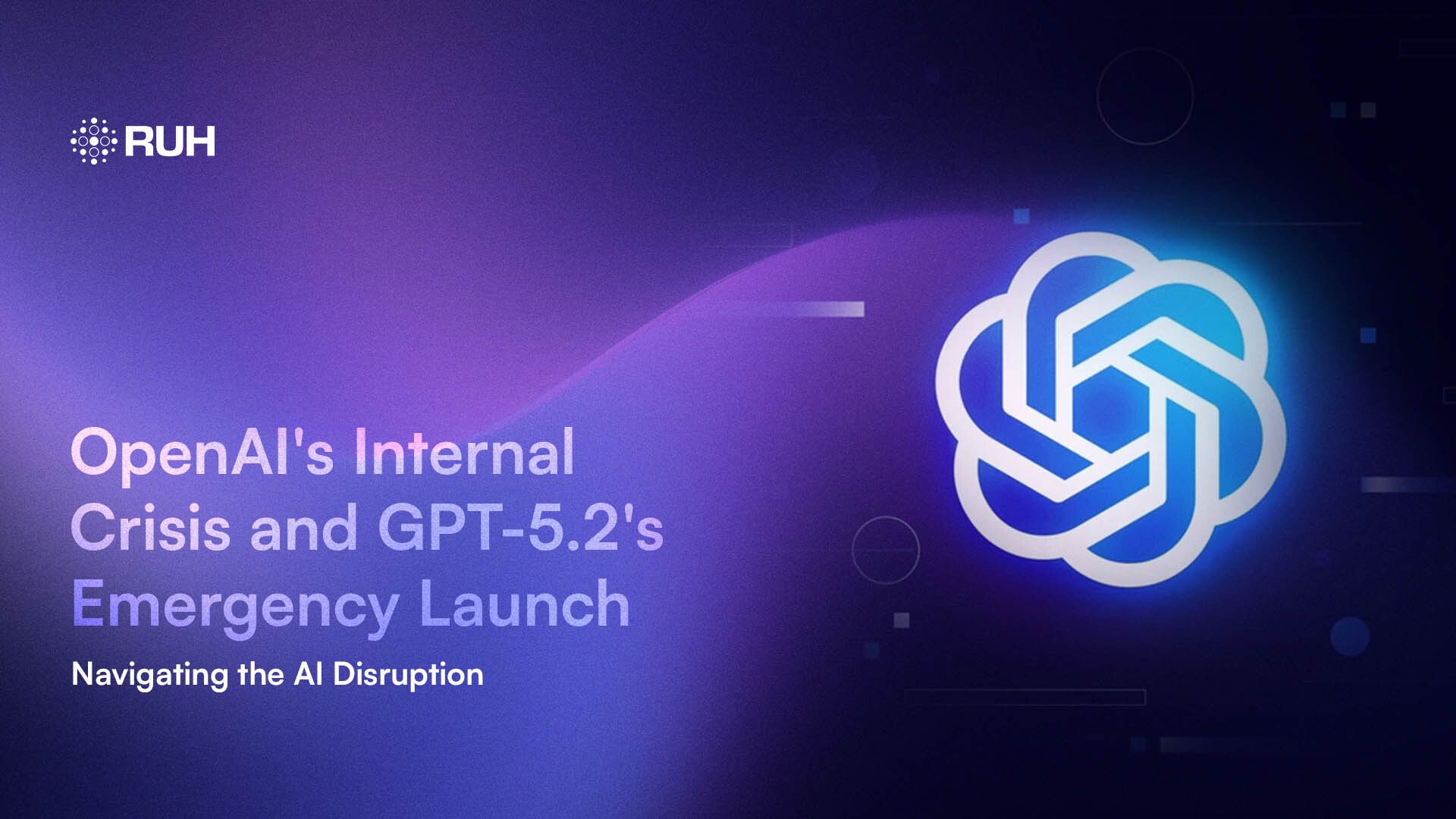 OpenAI's Internal Crisis and GPT-5.2's Emergency Launch: Navigating the AI Disruption