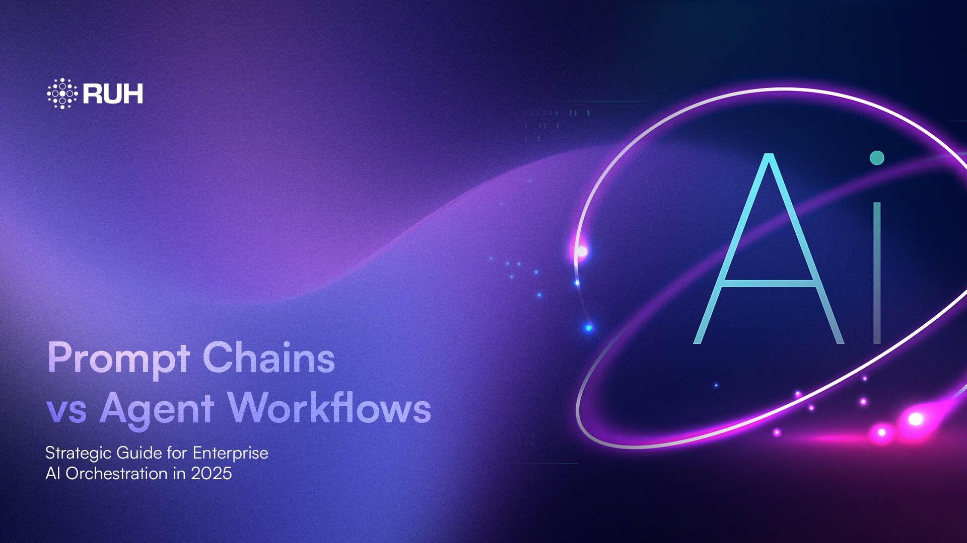 Prompt Chains vs Agent Workflows: Strategic Guide for Enterprise AI Orchestration in 2025