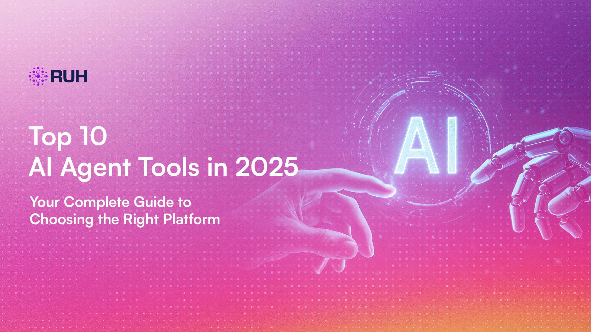 Top 10 AI Agent Tools in 2026: Your Complete Guide to Choosing the Right Platform